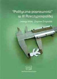 Polityczna poprawność w III Rzeczypospolitej - okładka książki