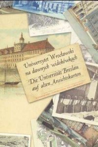 Uniwersytet Wrocławski na dawnych - okładka książki