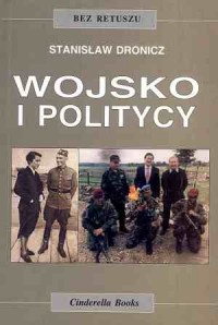 Wojsko i politycy. Seria: Bez retuszu - okładka książki
