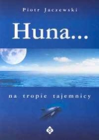Huna... Na tropie tajemnicy - okładka książki
