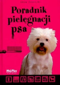 Poradnik pielęgnacji psa - okładka książki