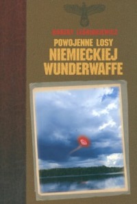 Powojenne losy niemieckiej Wunderwaffe - okładka książki
