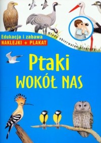 Ptaki wokół nas. Edukacja i zabawa. - okładka książki