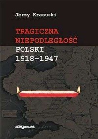 Tragiczna niepodległość Polski - okładka książki