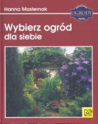 Wybierz ogród dla siebie - okładka książki