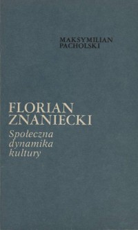 Florian Znaniecki. Społeczna dynamika - okładka książki