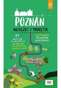 Poznań. Ucieczki z miasta. Przewodnik - okładka książki