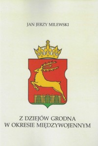Z dziejów Grodna w okresie międzywojennym - okładka książki