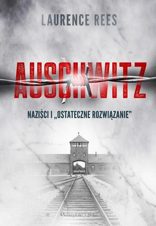 Opowiadania Borowskiego U Nas W Auschwitzu Auschwitz - Laurence Rees - Książka | Księgarnia internetowa Poczytaj.pl