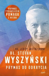 Bł. Stefan Wyszyński. Prymas do - okładka książki
