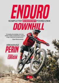 Enduro i Downhill. Kompletny rowerowy - okładka książki