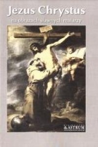 Jezus Chrystus na obrazach sławnych - okładka książki