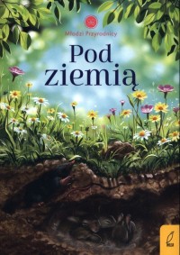 Młodzi przyrodnicy Pod ziemią - okładka książki