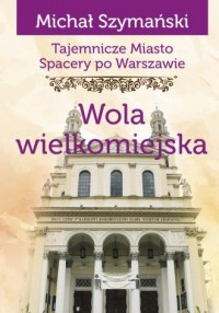 Tajemnicze miasto. Wola wielkomiejska - okładka książki