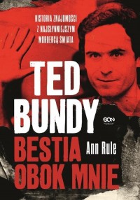Ted Bundy. Bestia obok mnie. Historia - okładka książki