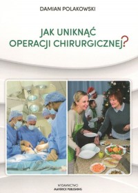 Jak uniknąć operacji chirurgicznej? - okładka książki