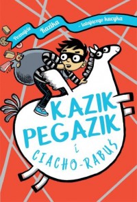 Kazik Pegazik i Ciacho-Rabuś - okładka książki