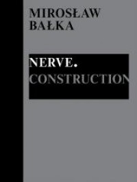 Mirosław Bałka: Nerve. Construction - okładka książki