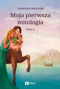 Moja pierwsza mitologia Tom 2. - okładka książki