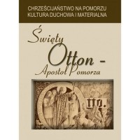 Święty Otton Apostoł Pomorza - okładka książki
