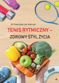 Tenis rytmiczny - zdrowy styl życia - okładka książki