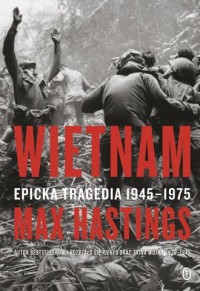 Wietnam Epicka tragedia 1945-1975 - okładka książki