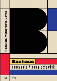 Bauhaus - nauczanie/nowy człowiek - okładka książki