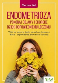 Endometrioza pokonaj objawy i chorobę - okładka książki