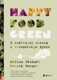 Happy food green O roślinnej diecie - okładka książki