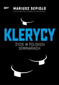 Klerycy. O życiu w polskich seminariach - okładka książki