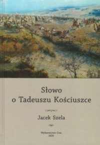 Słowo o Tadeuszu Kościuszce - okładka książki