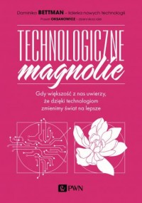 Technologiczne magnolie. Gdy większość - okładka książki
