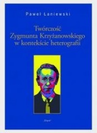 Twórczość Zygmunta Krzyżanowskiego - okładka książki