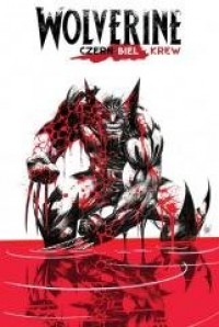 Wolverine: czerń, biel i krew - okładka książki