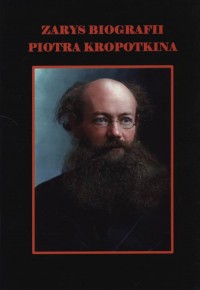 Zarys biografii Piotra Kropotkina - okładka książki