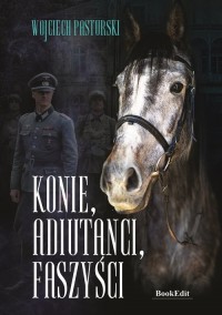 Konie, adiutanci, faszyści - okładka książki