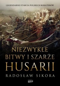 Niezwykłe bitwy i szarże husarii - okładka książki