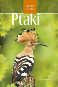 Ptaki w Polsce. Spotkania z przyrodą - okładka książki
