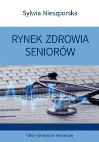 Rynek zdrowia seniorów - okładka książki