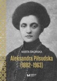 Aleksandra Piłsudska (1882-1963) - okładka książki