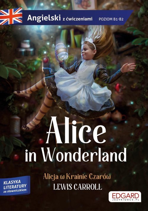 Alicja W Krainie Czarów Książka Streszczenie Alice in Wonderland/ Alicja w Krainie Czarów Adaptacja klasyki z