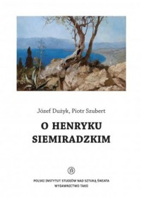 O Henryku Siemiradzkim - okładka książki
