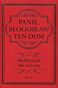 Panie, błogosław ten dom. Modlitewnik - okładka książki