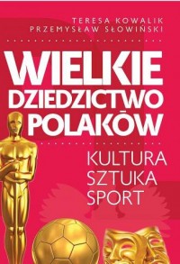 Wielkie dziedzictwo Polaków. Kultura - okładka książki