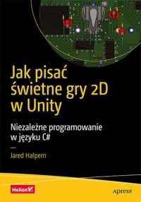 Jak pisać świetne gry 2D w Unity - okładka książki