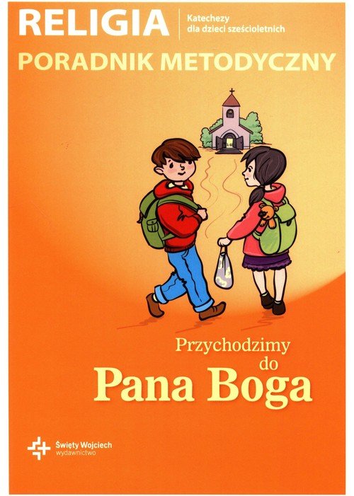Słuchamy Pana Boga Klasa 4 Pdf Przychodzimy do Pana Boga. Klasa 0. Szkoła podstawowa. Poradnik