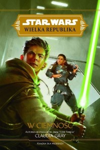 Star Wars Wielka Republika. W ciemność - okładka książki