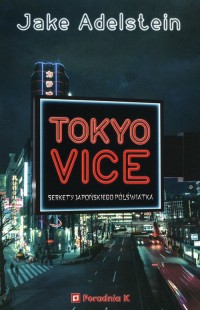 Tokyo Vice. Sekrety japońskiego - okładka książki