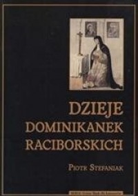 Dzieje dominikanek raciborskich - okładka książki