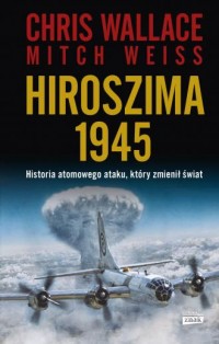 Hiroszima 1945. Historia atomowego - okładka książki